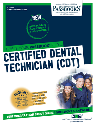 Certified Dental Technician (Cdt) (Ats-106): Passbooks Study Guide Volume 106 - National Learning Corporation