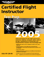 Certified Flight Instructor Test Prep: Study and Prepare for the Flight and Ground Instructor: Airplane, Helicopter, Glider, Add-On Ratings, Fundamentals of Instructing, and Designated Pilot Examiner FAA Knowledge Exams