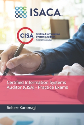 Certified Information Systems Auditor (CISA) - Practice Exams - Karamagi, Robert