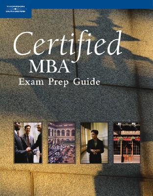 Certified MBA Exam Prep Guide - South-Western, and Thomson, South-Western, and Cengage Learning South-Western