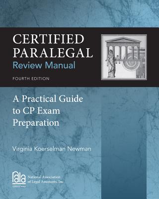Certified Paralegal Review Manual: A Practical Guide to Cp Exam Preparation - Newman, Virginia Koerselman