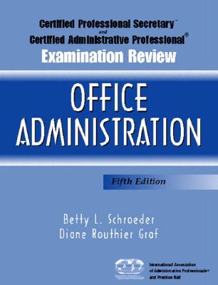 Certified Professional Secretary and Certified Administrative Professional Exam Review for Office Systems and Technology - Routhier Graf, Diane, and Schroeder, Betty L, Ph.D., and Graf, Diane Routhier