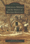 Cerulean Springs and the Springs of Western Kentucky - Turner, William T, and Dixon Anderson, Ladonna