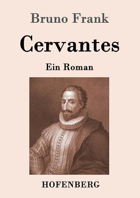 Cervantes: Ein Roman - Bruno Frank