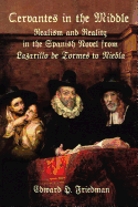 Cervantes in the Middle: Realism and Reality in the Spanish Novel from Lazarillo de Tormes to Niebla