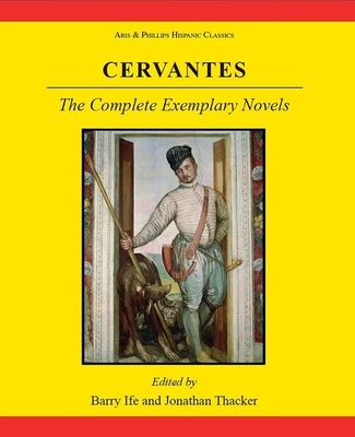 Cervantes: The Complete Exemplary Novels - Ife, Barry W, and Thacker, Jonathan