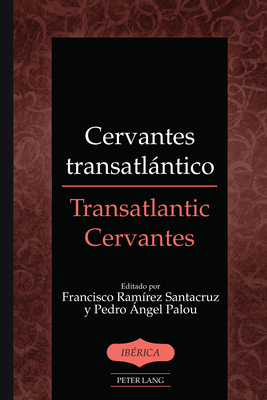 Cervantes transatlntico / Transatlantic Cervantes - Lauer, A Robert, and Ramrez Santacruz, Francisco (Editor), and Palou, Pedro ngel (Editor)