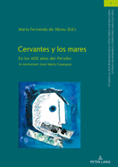 Cervantes y los mares: En los 400 aos del Persiles. In memoriam Jos Mara Casasayas