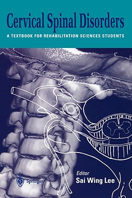 Cervical Spinal Disorders: A Textbook for Rehabilitation Sciences Students - Lee, Sai Wing (Editor)