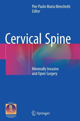 Cervical Spine: Minimally Invasive and Open Surgery - Menchetti, Pier Paolo Maria (Editor)