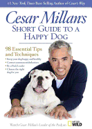 Cesar Millan's Short Guide to a Happy Dog Lib/E: 98 Essential Tips and Techniques