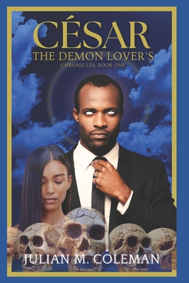 Cesar: The Demon Lover's Chronicles - Book 1: Cesar: The Demon Lover's Chronicles - Book 1 - Coleman, Julian M