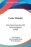 Ceske Melodie: Eine Sammlung Von 202 Schachaufgaben (1908)