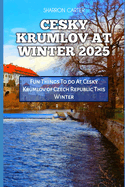 Cesky Krumlov at Winter 2025: Fun Things To do At Cesky Krumlov of Czech Republic This Winter