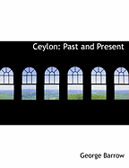 Ceylon: Past and Present (Large Print Edition)