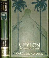 Ceylon: The Paradise of Adam - Corner, Caroline