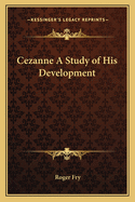 Cezanne a Study of His Development
