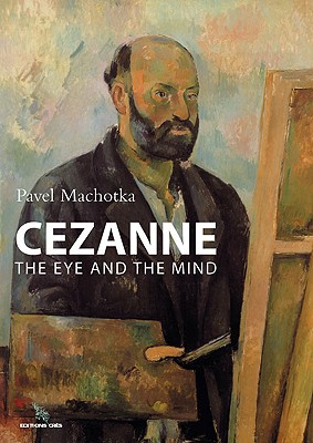 Cezanne: The Eye and the Mind - Machotka, Pavel, Professor