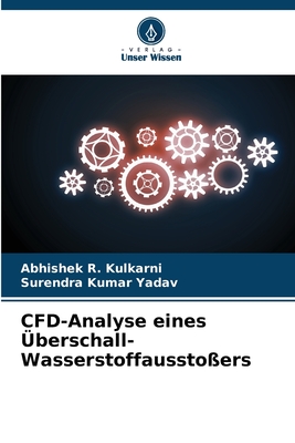 CFD-Analyse eines ?berschall-Wasserstoffaussto?ers - Kulkarni, Abhishek R, and Yadav, Surendra Kumar