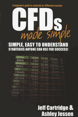 CFDs Made Simple: A Beginner's Guide to Contracts for Difference Success - Cartridge, Jeff, and Jessen, Ashley