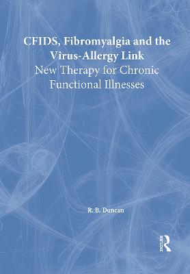 Cfids, Fibromyalgia, and the Virus-Allergy Link: New Therapy for Chronic Functional Illnesses - Montero, Roberto Patarca, and Duncan, R Bruce