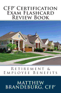 CFP Certification Exam Flashcard Review Book: Retirement & Employee Benefits (2nd Edition)