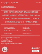 CFRP Repair of Impact-Damaged Bridge Girders Volume 1 -- Strcutural Evaluation of Impact Damaged Prestressed Concrete 1 Girders Repaired with FRP Materials - Boyd, Andrew J, and Lammert, Kimberly, and Ansley, Marcus