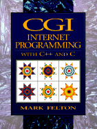 CGI: Internet Programming in C++ and C - Felton, Mark