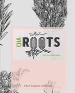 Cha Roots: Stories and Recipes