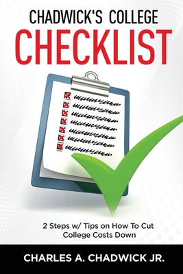 Chadwick's College Checklist 2 Steps w/Tips on How To Cut College Costs - Chadwick, Charles A, Jr., and Brower, Wilbur L (Foreword by)