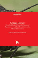 Chagas Disease: From Cellular and Molecular Aspects of Trypanosoma cruzi-Host Interactions to the Clinical Intervention