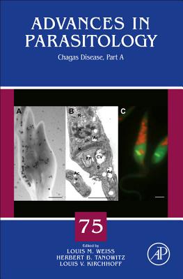 Chagas Disease: Part A - Tanowitz, Herbert B. (Volume editor), and Weiss, Louis M. (Volume editor), and Kirchhoff, Louis V (Volume editor)