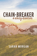 Chain-Breaker: A Daily Devotion