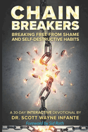 Chain Breakers: Breaking Free From Shame and Self-Destructive Habits