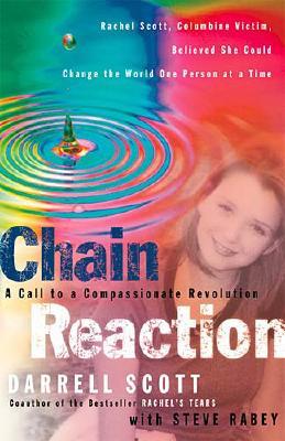 Chain Reaction: A Call to Compassionate Revolution - Scott, Darrell, and Rabey, Steve