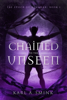 Chained to the Unseen - Carr, Michael (Editor), and Smink, Karl A