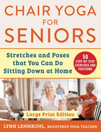 Chair Yoga for Seniors: Stretches and Poses that You Can Do Sitting Down at Home