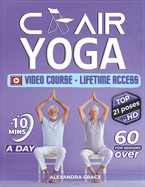 Chair Yoga Revolution: A Comprehensive Guide for Seniors to Enhance Mobility, Strength, and Independence