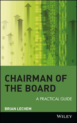Chairman of the Board: A Practical Guide - Lechem, Brian