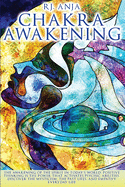 Chakra Awakening: : The Awakening of the Spirit in Today's World, Positive Thinking is the Power That Activates Psychic Abilities. Discover the Mysticism, the Past Lifes. Empathy in Everyday Life