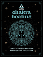 Chakra Healing: An in Focus Workbook: A Guide to Opening, Balancing, and Unblocking Your Chakrasvolume 2