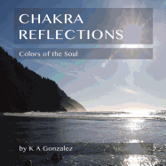 Chakra Reflections: Colors of the Soul