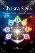 Chakra Sigils: Balance & Manifest in under 15 Minutes