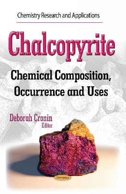 Chalcopyrite: Chemical Composition, Occurrence and Uses - Cronin, Deborah (Editor)