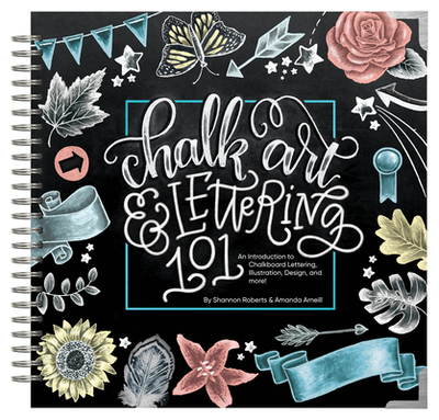 Chalk Art and Lettering 101: An Introduction to Chalkboard Lettering, Illustration, Design, and More - eBook - Arneill, Amanda, and Paige Tate & Co (Producer)