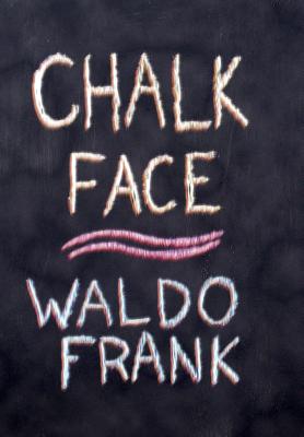 Chalk Face - Frank, Waldo, and Pelan, John (Introduction by), and O'Keefe, Gavin L (Cover design by)