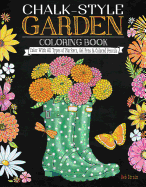 Chalk-Style Garden Coloring Book: Color with All Types of Markers, Gel Pens & Colored Pencils