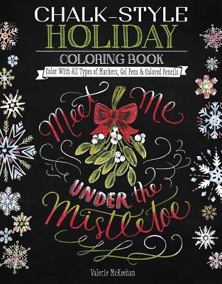 Chalk-Style Holiday Coloring Book: Color with All Types of Markers, Gel Pens & Colored Pencils - McKeehan, Valerie