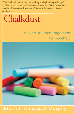 Chalkdust: Prayers of Encouragement for Teachers - Murphy, Elspeth Campbell