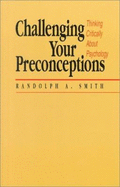 Chall Your Preconceptions: Psy T&v Brief - Weiten, Wayne, and Smith, Randolph A